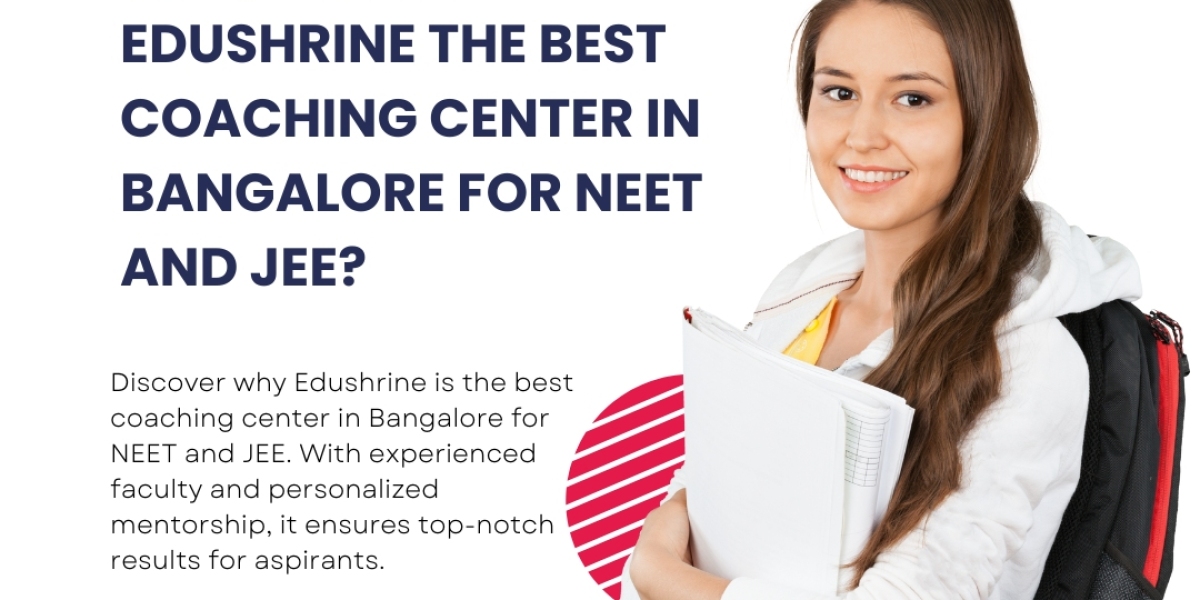 What Makes Edushrine the Best Coaching Center in Bangalore for NEET and JEE?